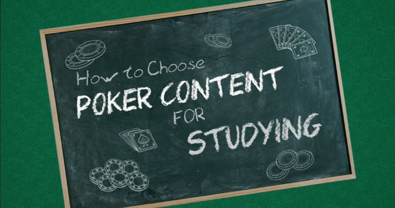 How to Choose Poker Content for Studying?