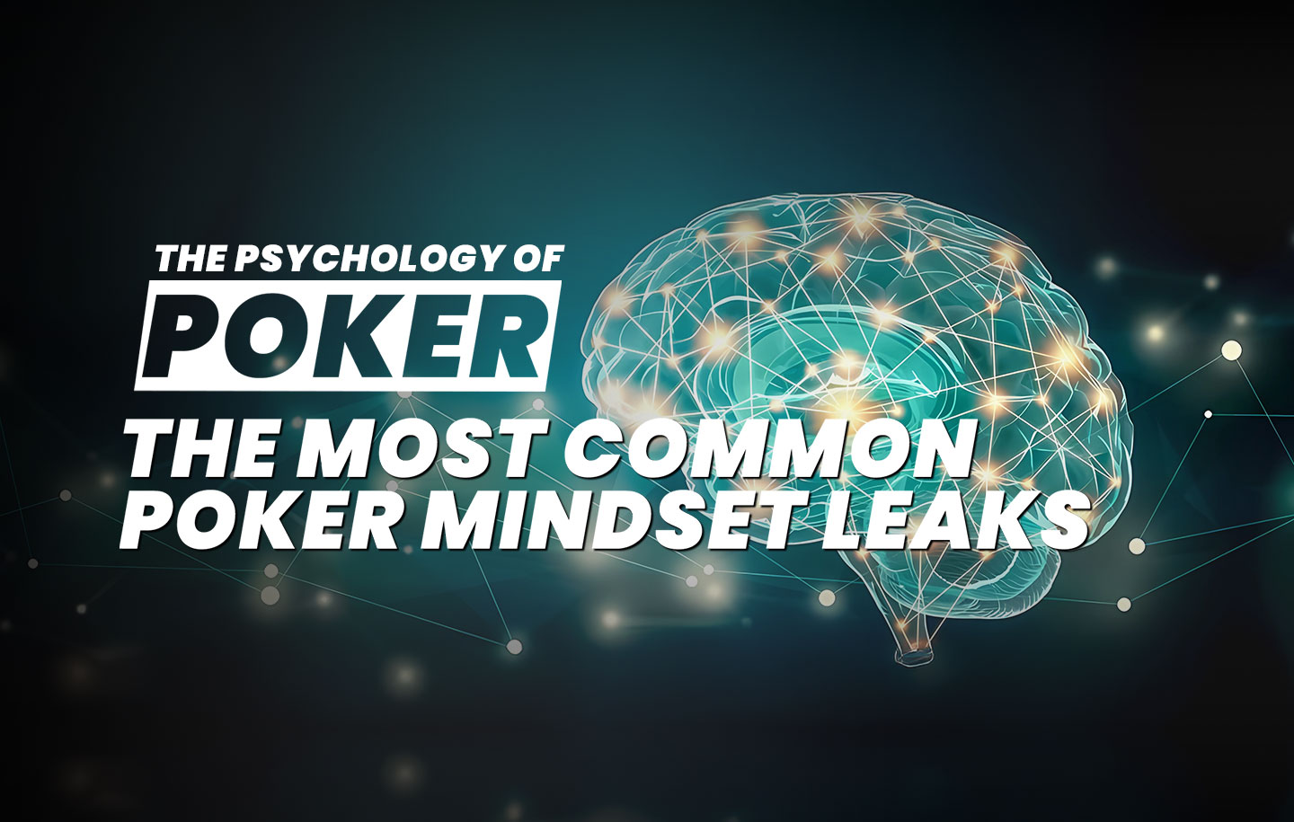 Calm Down and Hear Yourself: The Most Common Poker Mindset Leaks