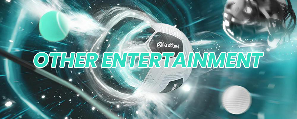 Fastbet Other Entertainment